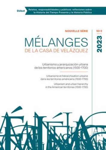 Mélanges de la Casa de Velazquez N° 53-2, 2023 Urbanismo y jerarquización urbana de los territorios americanos (1500-1700)
