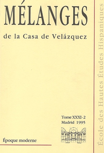  Ecole des Hautes Etudes Hispan - Mélanges de la Casa de Velazquez Tome 31 N° 2/1995 : Epoque moderne.