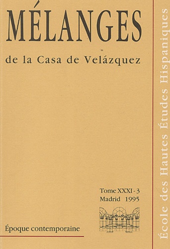 Ecole des Hautes Etudes Hispan - Mélanges de la Casa de Velazquez Tome 31 N° 3/1995 : Epoque contemporaine.