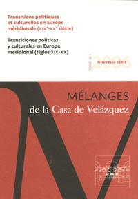 Paul Aubert et Jacques Guilhaumou - Mélanges de la Casa de Velazquez Tome 36 N° 1/2006 : Transitions politiques et culturelles en Europe méridionale (XVIIIe-XXe siècles).