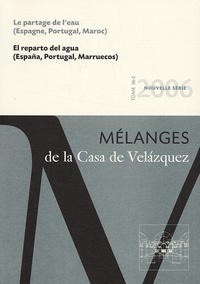 Patrice Cressier et Fabienne Wateau - Mélanges de la Casa de Velazquez Tome 36 N° 2/2006 : Le partage de l'eau (Espagne, Portugal, Maroc).