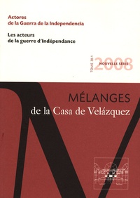 Jean-Pierre Etienvre - Mélanges de la Casa de Velazquez Tome 38 N° 1/2008 : Les acteurs de la guerre d'indépendance.