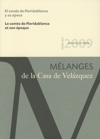 Jean-Pierre Etienvre - Mélanges de la Casa de Velazquez Tome 39 N° 2/2009 : Le comte de Floridablanca et son époque.