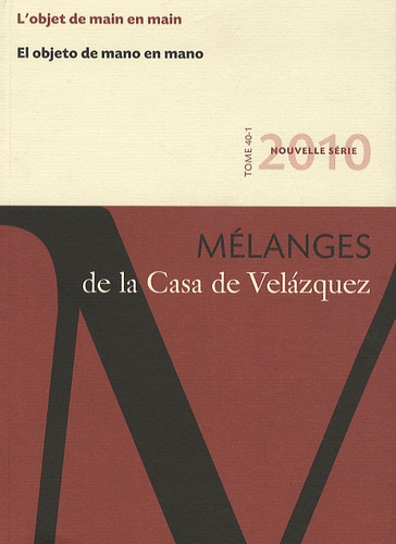 Fabienne Wateau et Pierre Rouillard - Mélanges de la Casa de Velazquez Tome 40 N° 1/2010 : L'objet de main en main.