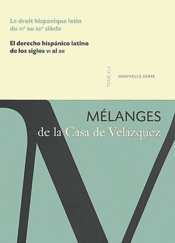 Thomas Deswarte - Mélanges de la Casa de Velazquez Tome 41 N° 2, Novemb : Le droit hispanique latin du VIe au XIIe siècle.