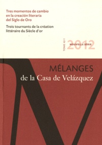 Jean-Pierre Etienvre - Mélanges de la Casa de Velazquez Tome 42 N° 1 : Trois tournants de la création littéraire du Siècle d'or.