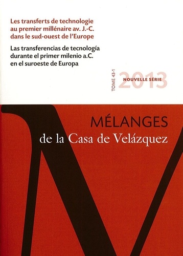 Laurent Callegarin et Alexis Gorgues - Mélanges de la Casa de Velazquez Tome 43 N° 1, Avril : Les transferts de technologie au premier millénaire avant J-C dans le sud-ouest de l'Europe.