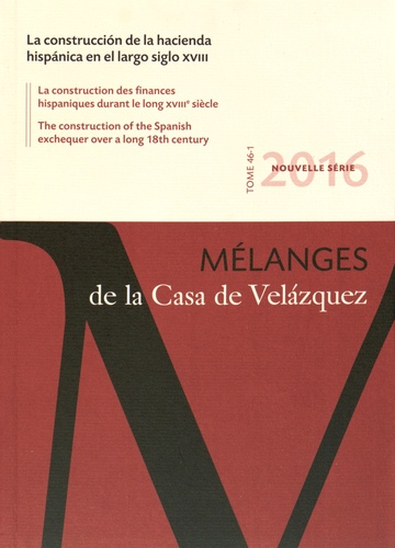 Anne Dubet et Sergio Solbes Ferri - Mélanges de la Casa de Velazquez Tome 46 N° 1, avril 2016 : La construccion de la hacienda hispanica en el largo siglo XVIII.