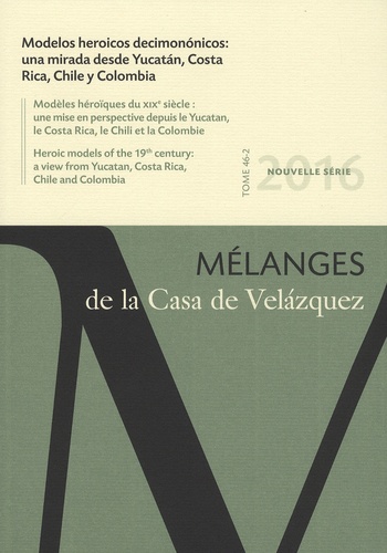 Michel Bertrand et Lucrecia Enriquez - Mélanges de la Casa de Velazquez Tome 47 N° 2, novembre 2016 : Modelos heroicos decimononicos.