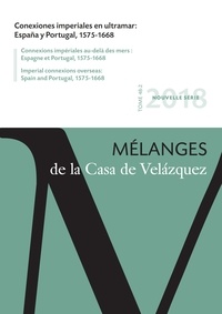 José Antonio Martinez Torres - Mélanges de la Casa de Velazquez Tome 48 N° 2, novembre 2018 : Conexiones imperiales en ultramar : España y Portugal, 1575-1668.