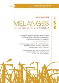 Arnaud Bartolomei et Sylvain Lloret - Mélanges de la Casa de Velazquez Tome 51 N° 1, 2021 : Stratégies et procédures d'identification des étrangers (mondes hispaniques-Méditerranée, XVIIe-XIXe siècles).