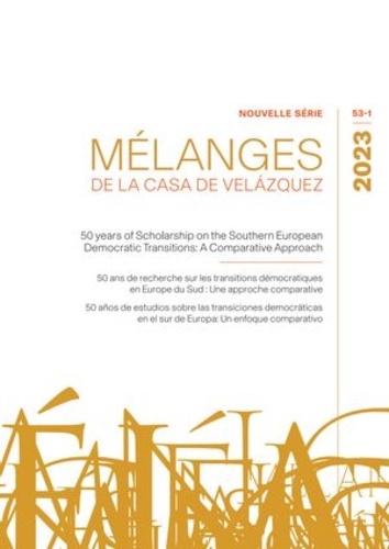 Mélanges de la Casa de Velazquez Tome 53 N° 1/2023 50 ans de recherches sur les transitions démocratiques en Europe du Sud : Une approche comparative