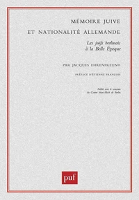 Mémoire juive et nationalité allemande. Les juifs berlinois à la Belle Epoque