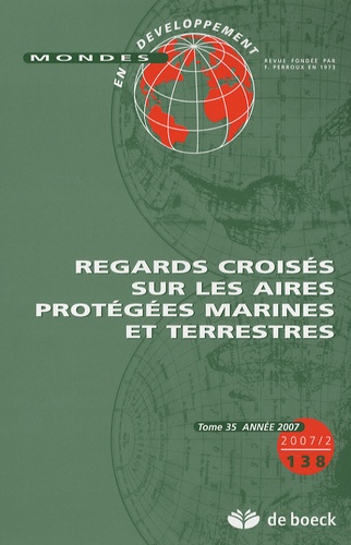 Didier Ramousse et Géraldine Froger - Mondes en développement N° 138/2007/2 : Regards croisés sur les aires protégées marines et terrestres.