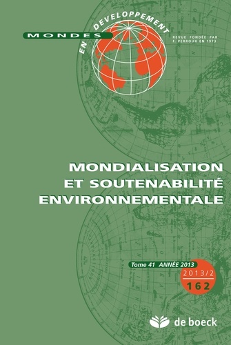 Thierry Montalieu et Hubert Gérardin - Mondes en développement N° 162/2013/2 : Mondialisation et soutenabilité environnementale.