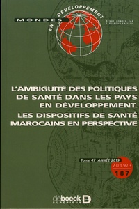 Jean-Claude Vérez et Jean-Noël Ferrié - Mondes en développement N° 187/2019/3 : L'ambiguïté des politiques de santé dans les pays en développement - Les dispositifs de santé marocains en perspective.