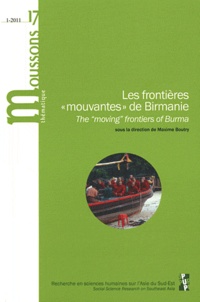 Maxime Boutry - Moussons N° 17/2011-1 : Les frontières "mouvantes" de Birmanie.