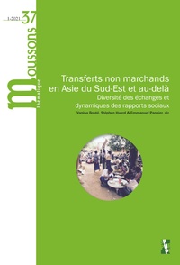 Vanina Bouté et Stéphen Huard - Moussons N° 37/2021-1 : Transferts non marchands en Asie du Sud-Est et au-delà - Diversité des échanges et dynamiques des rapports sociaux.