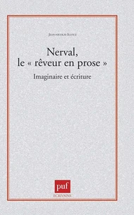 NERVAL LE "REVEUR EN PROSE". Imaginaire et écriture