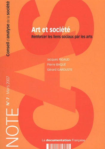 Jacques Rigaud - Note du CAS N° 7, mars 2007 : Art et société - Renforcer les liens sociaux par les arts.
