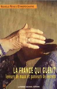 Claude Mesmin - Nouvelle revue d'ethnopsychiatrie N° 33, mars 1997 : La France qui guérit - Leveurs de maux et panseurs de secrets.