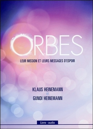 Klaus Heinemann et Gundi Heinemann - Orbes - Leur mission et leurs messages d'espoir. 1 CD audio