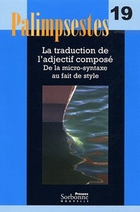 Hélène Chuquet et Michel Paillard - Palimpsestes N° 19 : La traduction de l'adjectif composé - De la micro-syntaxe au fait de style. Avec texte de références.