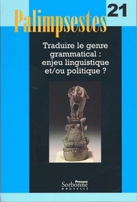 Christine Raguet et Joan Bertrand - Palimpsestes N° 21 : Traduire le genre grammatical : un enjeu linguistique et/ou politique ?.