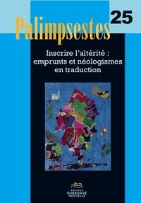 Catherine Delesse - Palimpsestes N° 25 : Inscrire l'altérité : emprunts et néologismes en traduction.