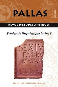 Olga Spevak - Pallas N° 102/2016 : Etudes de linguistique latine - Volume 1.