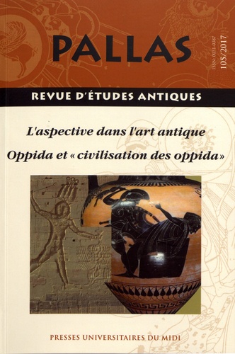 Pallas N° 105/2017 L'aspective dans l'art antique. Oppida et "civilisation des oppida"