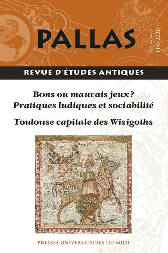 Véronique Dasen et Marco Vespa - Pallas N° 11/2020 : Bons ou mauvais jeux ? - Pratiques ludiques et sociabilité ; Toulouse capitale des Wisigoths.