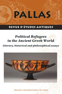 Christian Rico - Pallas N° 112/2020 : Political refugees in the Ancient Greek World - Literary, historical and philosophical essays.