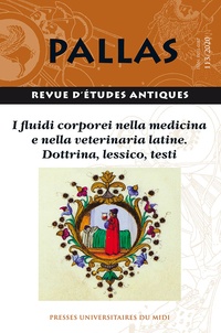 Anna Maria Urso et Domenico Pellegrino - Pallas N° 113/2020 : I fluidi corporei nella medicina e nella veterinaria latine - Dottrina, lessico, testi.
