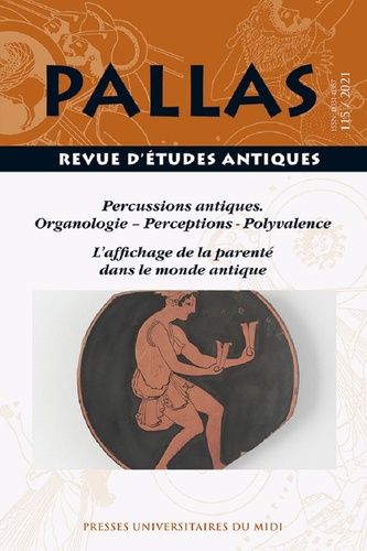 Pallas N° 115/2021 Percussions antiques. Organologie , perceptions, polyvalence. L'affichage de la parentalité dans le monde antique