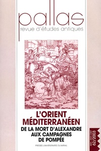 Francis Prost - Pallas N° 62/2003 : L'Orient méditerranéen - De la mort d'Alexandre aux campagnes de Pompée.