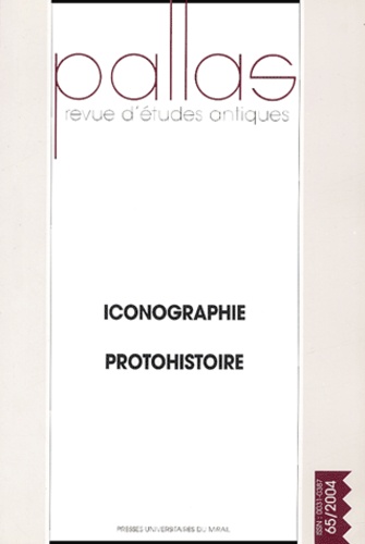  Collectif - Pallas N° 65/2004 : Iconographie - Protohistoire.