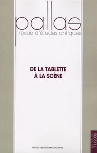 Jean-Christian Dumont et György Karsai - Pallas N° 71, 2006 : De la tablette à la scène - Actes du Colloque de Paris X Nanterre 31 Octobre - 1er Novembre 2004.