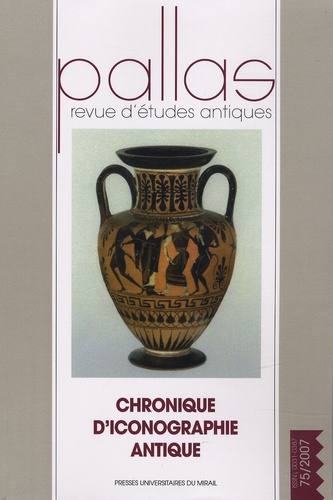 Fernando Prados Martinez et Jean-Marie Pailler - Pallas N° 75/2007 : Chronique d'iconographie antique.