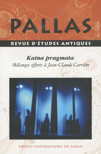 Malika Bastin-Hammou et Charalampos Orfanos - Pallas N° 81/2009 : Kaina pragmata - Mélanges offerts à Jean-Claude Carrière.