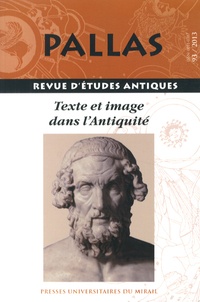 Jean-Marc Luce - Pallas N° 93/2013 : Texte et image dans l'Antiquité.
