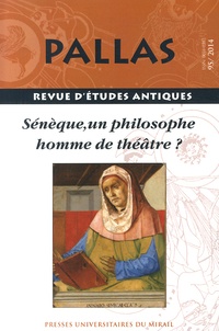 Jean-Pierre Aygon - Pallas N° 95/2014 : Sénèque, un philosophe homme de théâtre ?.
