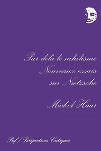 PAR-DELA LE NIHILISME. Nouveaux essais sur Nietzsche