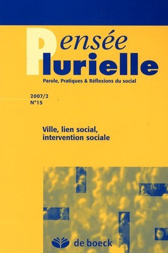 Evelyne Baillergeau et Anita Gulczynska - Pensée plurielle N° 15/2007/2 : Ville, lien social, intervention sociale.