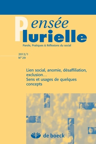 Jean Foucart - Pensée plurielle N° 29/2012/1 : Lien social, anomie, désaffiliation, exclusion... Sens et usages de quelques concepts.