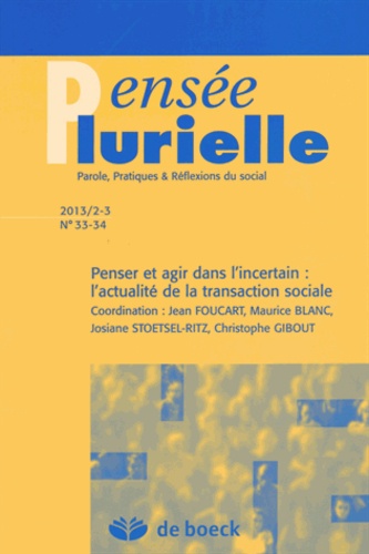 Jean Foucart et Maurice Blanc - Pensée plurielle N° 33-34/2013/2-3 : Penser et agir dans lincertain : lactualité de la transaction sociale.