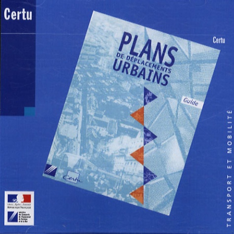  CERTU - Plans de déplacements urbains - Guide, CD-ROM.