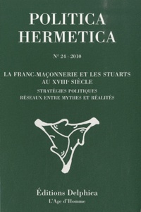 Jean-Pierre Brach - Politica Hermetica N° 24/2010 : La Franc-Maçonnerie et les stuarts au XVIIIe siècle.