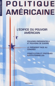 Nada Mourtada-Sabbah et Michael J. Glennon - Politique américaine N° 7, printemps 2007 : L'édifice du pouvoir américain.