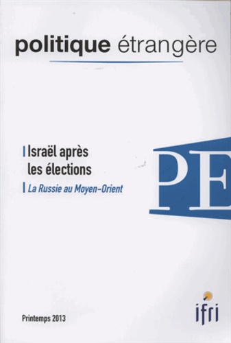  IFRI - Politique étrangère N° 1, printemps 2013 : Israël après les élections.